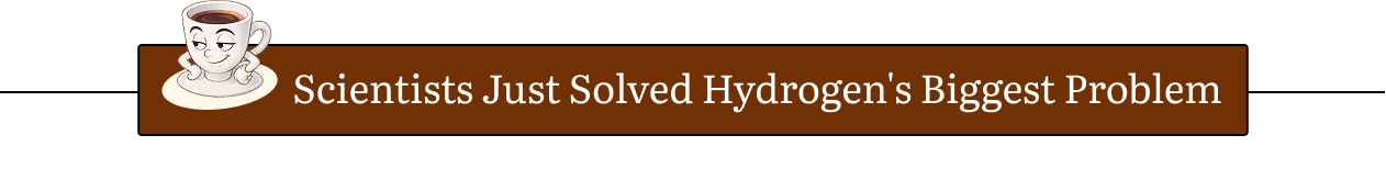 scientists cracked hydrogen fuel?